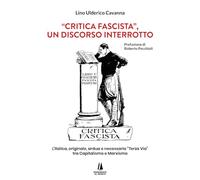«Critica fascista», un discorso interrotto. L'italica, originale, ardua e necessaria «Terza via» tra Capitalismo e Marxismo