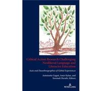 Critical Action Research Challenging Neoliberal Language and Literacies Education Critical Action Research Challenging Neoliberal Language and Literacies Education (Auteur)