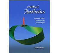 Critical Aesthetics, Harvard East Asian Monographs James Dorsey (Auteur)