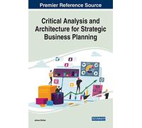 Critical Analysis and Architecture for Strategic Business Planning