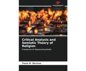 Critical Analysis and Semiotic Theory of Religion: Frameworks for Representing Reality