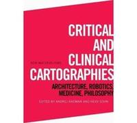 Critical and Clinical Cartographies: Architecture, Robotics, Medicine, Philosophy (New Materialisms) - [Version Originale] Inconnu (Auteur)