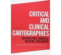 Critical and Clinical Cartographies: Architecture, Robotics, Medicine, Philosophy (New Materialisms) - [Version Originale] Inconnu (Auteur)