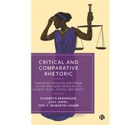Critical and Comparative Rhetoric by A. McMurtryChubb & Teri The University of Illinois Chicago & UIC School of Law A. McMurtryChubb Teri The University of Illinois Chicago UIC School of Law (Auteur)