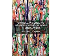 Critical And Creative Research Methodologies In Social Work