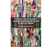 Critical And Creative Research Methodologies In Social Work