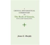 Critical and Exegectical Commentary on the Book of Genesis Murphy, James G. (Auteur)