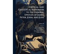 Critical and Exegetical Handbook to the General Epistles of James, Peter, John, and Jude