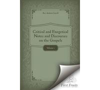 CRITICAL AND EXEGETICAL NOTES AND DISCOURSES ON THE GOSPELS