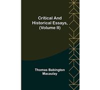 Critical and Historical Essays, (Volume II)