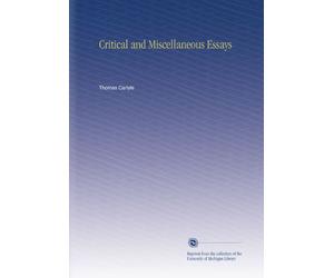 Critical and Miscellaneous Essays