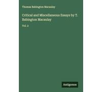 Critical and Miscellaneous Essays by T. Babington Macaulay: Vol. 2
