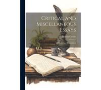 Critical And Miscellaneous Essays: Collected And Republished