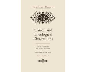Critical and Theological Dissertations: On St. Athanasius and the Nicene Creed