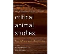 Critical Animal Studies: Towards Trans-species Social Justice (Rowman and Littlefield International - Intersections) - [Version Originale] Inconnu (Auteur)