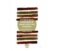 Critical Anthropological Engagements In Human Alterity And Difference
