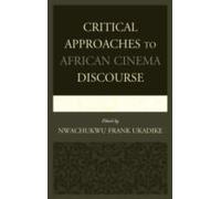 Critical Approaches to African Cinema Discourse Nwachukwu Frank Ukadike, (Auteur)
