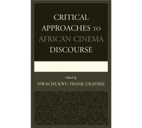 Critical Approaches to African Cinema Discourse Nwachukwu Frank Ukadike, (Auteur)