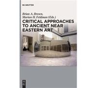 Critical Approaches to Ancient Near Eastern Art - De Gruyter - De Gruyter - Livre en Anglais - Hardback De GruyterDe Gruyter (Auteur)