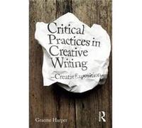 Critical Approaches to Creative Writing by Graeme Harper Unknown (Auteur)