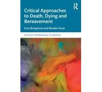 Critical Approaches To Death, Dying And Bereavement