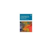 Critical Approaches To Death, Dying And Bereavement