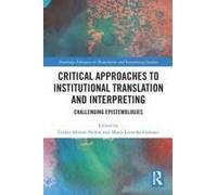 Critical Approaches To Institutional Translation And Interpreting