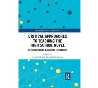 Critical Approaches to Teaching the High School Novel: Reinterpreting Canonical Literature (Routledge Research in Education) - [Version Originale] Inconnu (Auteur)