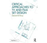 Critical Approaches to TV and Film Set Design by Geraint DArcy Inconnu (Auteur)