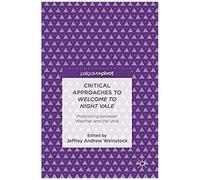 Critical Approaches To Welcome To Night Vale : Podcasting Between Weather And The Void
