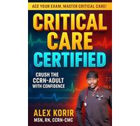 CRITICAL CARE CERTIFIED: Crush The ADULT-CCRN With Confidence