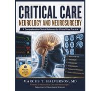 CRITICAL CARE NEUROLOGY AND NEUROSURGERY: Evidence-Based Diagnosis, Intensive Care Protocols, Emergency Management, Surgical Techniques, and Multidisciplinary Clinical Practice