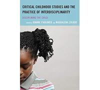 Critical Childhood Studies And The Practice Of Interdisciplinarity