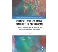 Critical Collaborative Dialogue in Classrooms: Feminist Pedagogy for Meaningful and Inclusive Classroom Discussion