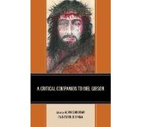 Critical Companion To Mel Gibson