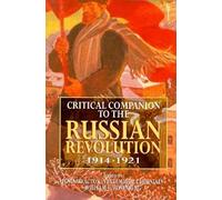 Critical Companion to the Russian Revolution 1914-1921