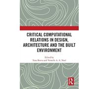 Critical Computational Relations in Design, Architecture and the Built Environment