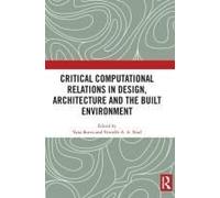 Critical Computational Relations In Design, Architecture And The Built Environment