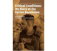 Critical Conditions My Diary of the Syrian Revolution - Hadi Abdullah - DoppelHouse Press - ebook (ePub) - Livre