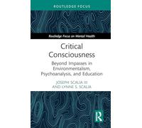 Critical Consciousness: Beyond Impasses in Environmentalism, Psychoanalysis, and Education