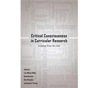 Critical Consciousness In Curricular Research: Evidence From The Field (Critical Qualitative Research) (Hardcover) Lisa William - White, Dana Muccular, Gary Muccular, Ayanna F Brown (Auteur)