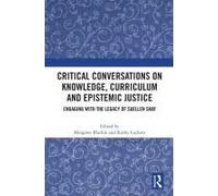 Critical Conversations On Knowledge, Curriculum And Epistemic Justice
