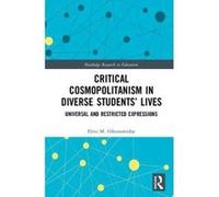 Critical Cosmopolitanism in Diverse Studentse Lives: Universal and Restricted Expressions (Routledge Research in Education) - [Version Originale] Inconnu (Auteur)