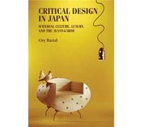 Critical Design in Japan by Ory Head of the History and Theory Department Bartal Ory Head of the History and Theory Department Bartal (Auteur)