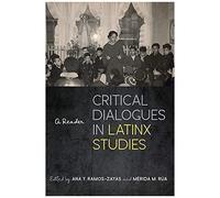 Critical Dialogues In Latinx Studies