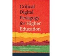 Critical Digital Pedagogy in Higher Education Critical Digital Pedagogy in Higher Education (Auteur)