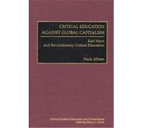 Critical Education Against Global Capitalism, Critical Studies in Education and Culture Series Paula Allman (Auteur)