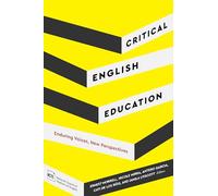 Critical English Education: Enduring Voices, New Perspectives