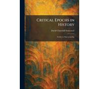 Critical Epochs in History: Studies in Statesmanship