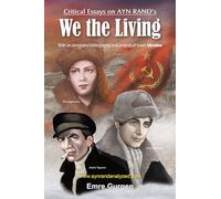 Critical Essays on Ayn Rand’s “We the Living”: With a 200 page annotated bibliography, a glossary of Soviet terms, and a 1000 entry index